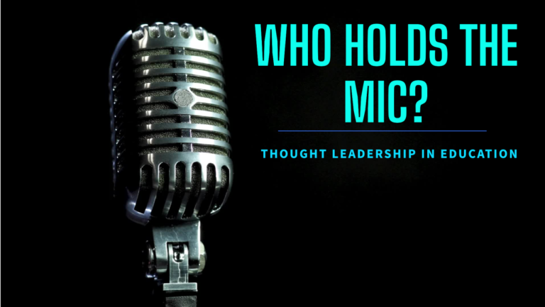 Thought Leadership in Education: Who SHOULD Hold the Mic?