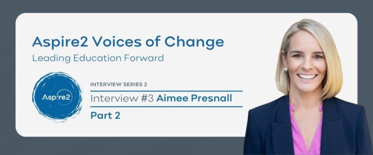 Voices of Change – Leading Education Forward – Featuring Aimee Presnall Part 2
